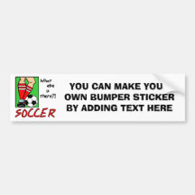 Soccer What Else is There T-shirts and Gifts Bumper Sticker