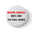 social justice isn't just for rock stars buttons