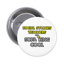 Social Studies Teachers Are Sofa King Cool Pinback Button