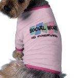 Social Work Is Forever pet clothing