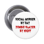 Social Worker by Day Zombie Slayer by Night Pins