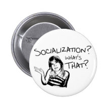 Socialisation? What's That? Pinback Buttons