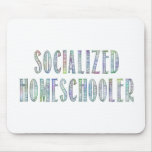 Socialised Homeschooler Mouse Pad