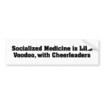 Socialised Medicine is Like Voodoo, with Cheerlead bumper stickers