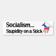 Socialism...Stupidity on a stick Bumper Stickers
