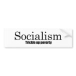 Socialism - Trickle up poverty Bumper Sticker