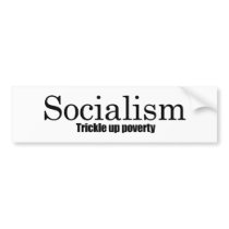 Socialism - Trickle up poverty bumper stickers