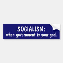SOCIALISM: When government is your god. Bumper Stickers