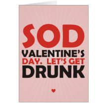 Sod Valentine's Day Let's Get Drunk Cards