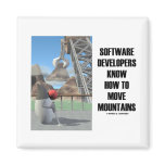 Software Developers Know How To Move Mountains magnets