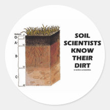 Soil Scientists Know Their Dirt Round Stickers