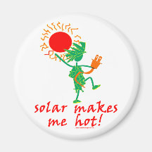 Solar Makes Me Hot! Fridge Magnet