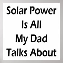 Solar Power Is All My Dad Talks About Posters