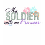 Soldier Calls Me Princess t-shirts