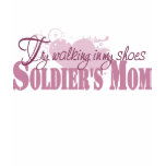 Soldiers Mum, Try Walking In My Shoes t-shirts