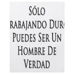 Solo Trabajando Duro Puedes Ser Un Hombre De Verda flyers