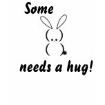 Some bunny needs a hug t-shirt