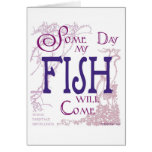 Some day my Fish will come card