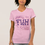 Some day my Fish will come Tee Shirt