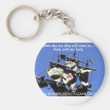 SOME DAY MY SHIP WILL COME IN 1 KEYCHAINS