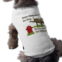 Some Days Dog Pet Clothing