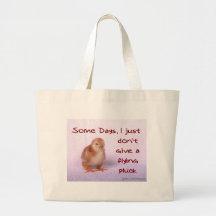 Some Days, I just don't give a flying pluck. Tote Bag