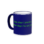 Some days I practice positive thinking mugs