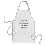 Some Fish Are Smarter Than Some Humans Aprons
