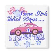 Some Girls Chase Boys....I Pass Em magnets