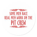 Some Men Race Real Men Work On The Pit Crew stickers
