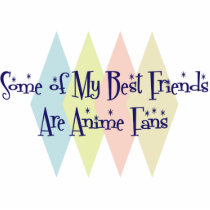 Some of My Best Friends Are Anime Fans Photo Cut Outs