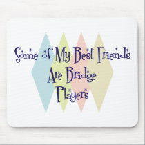 Some of My Best Friends Are Bridge Players mousepads