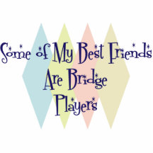 Some of My Best Friends Are Bridge Players Cut Outs