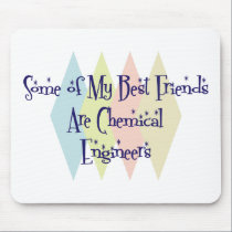 Some of My Best Friends Are Chemical Engineers mousepads