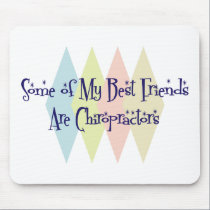 Some of My Best Friends Are Chiropractors mousepads