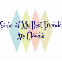 Some of My Best Friends Are Clowns Photo Cutout