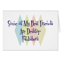 Some of My Best Friends Are Desktop Publishers Greeting Cards