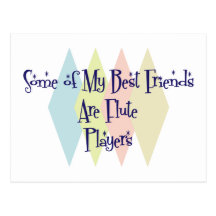 Some of My Best Friends Are Flute Players Postcards