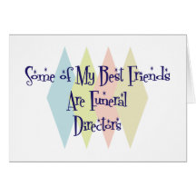 Some of My Best Friends Are Funeral Directors Greeting Card