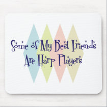 Some of My Best Friends Are Harp Players mousepads