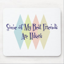 Some of My Best Friends Are Hikers mousepads