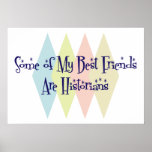 Some of My Best Friends Are Historians posters