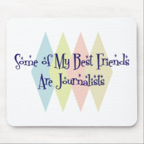 Some of My Best Friends Are Journalists mousepads