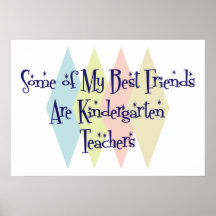 Some of My Best Friends Are Kindergarten Teachers Poster
