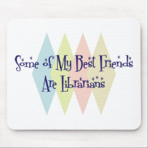 Some of My Best Friends Are Librarians mousepads