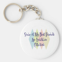 Some of My Best Friends Are Lunchbox Collectors Keychains