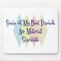 Some of My Best Friends Are Material Scientists mousepads