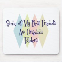 Some of My Best Friends Are Origami Folders mousepads