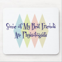 Some of My Best Friends Are Physiologists mousepads