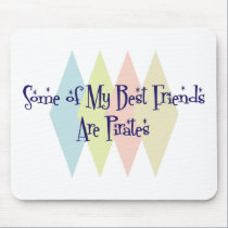 Some of My Best Friends Are Pirates mousepads